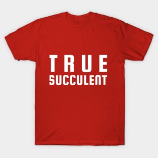 True Succulent T-Shirt